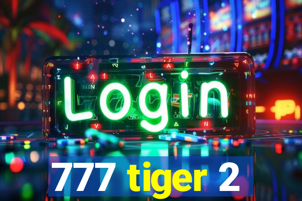 777 tiger 2